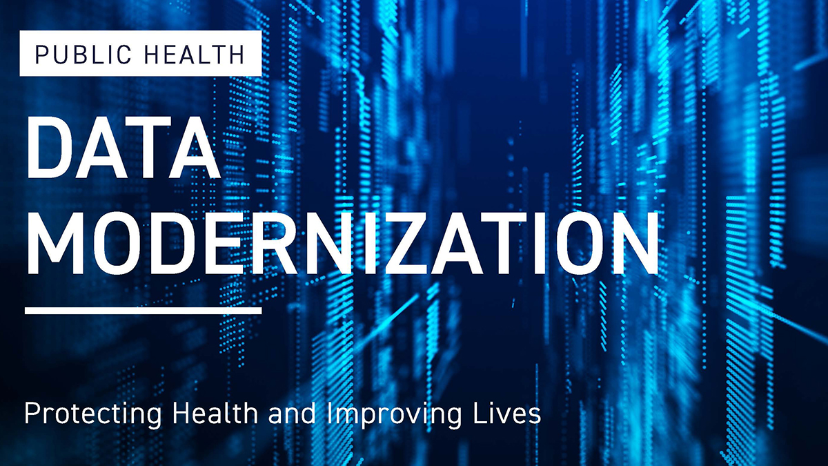 Public Health Data Modernization: Protecting Health and Improving Lives