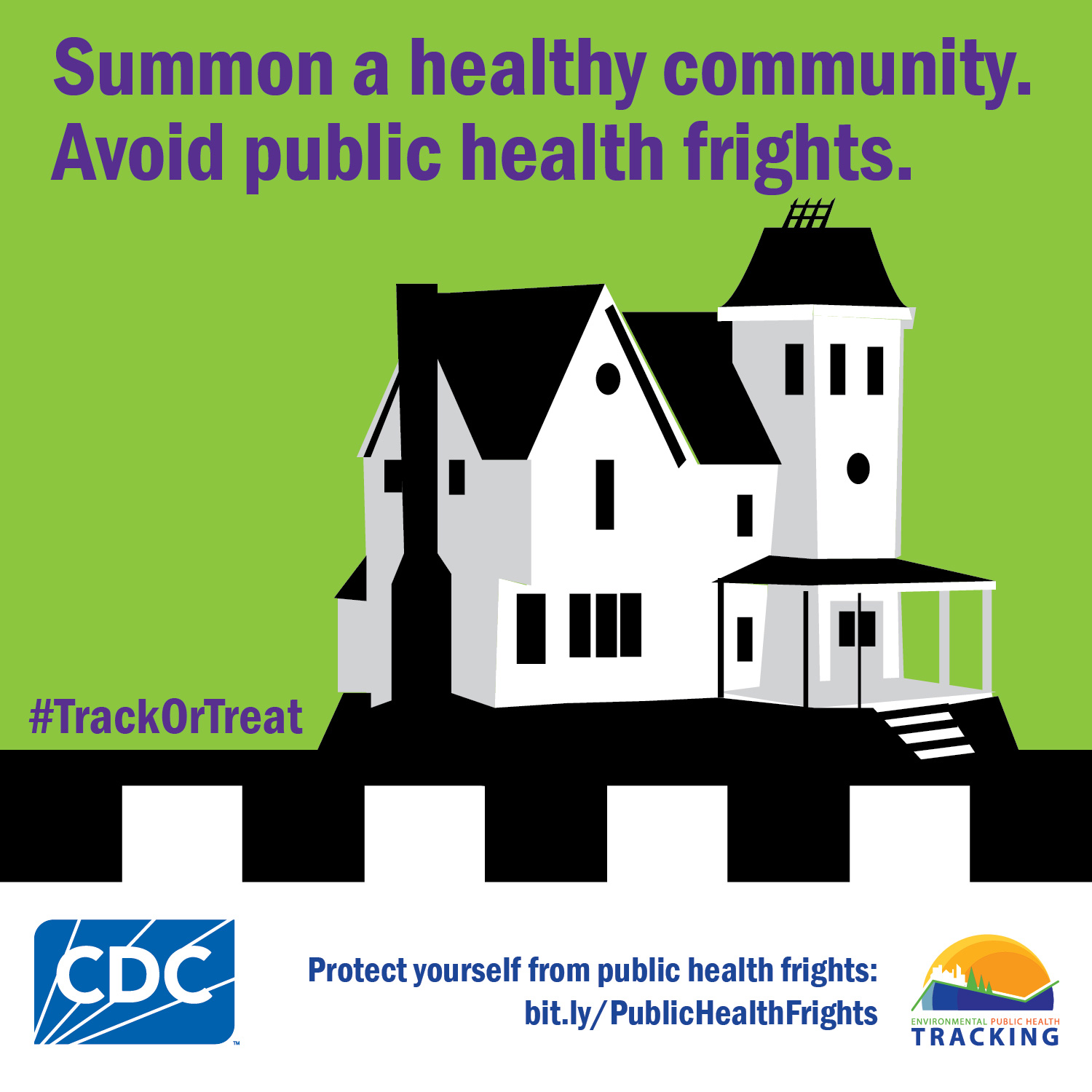 Track or Treat - Community Design Graphic of black and white house with text: "Summon a healthy community. Avoid public health frights." #TrackOrTreat