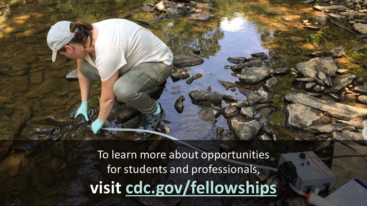 CDC fellow in a stream collecting sample. To learn more about opportunities for students and professionals, visit cdc.gov/fellowships