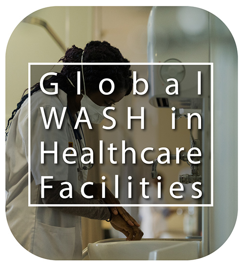 Image of masked healthcare provider washing hands with text Global WASH in Healthcare Facilities