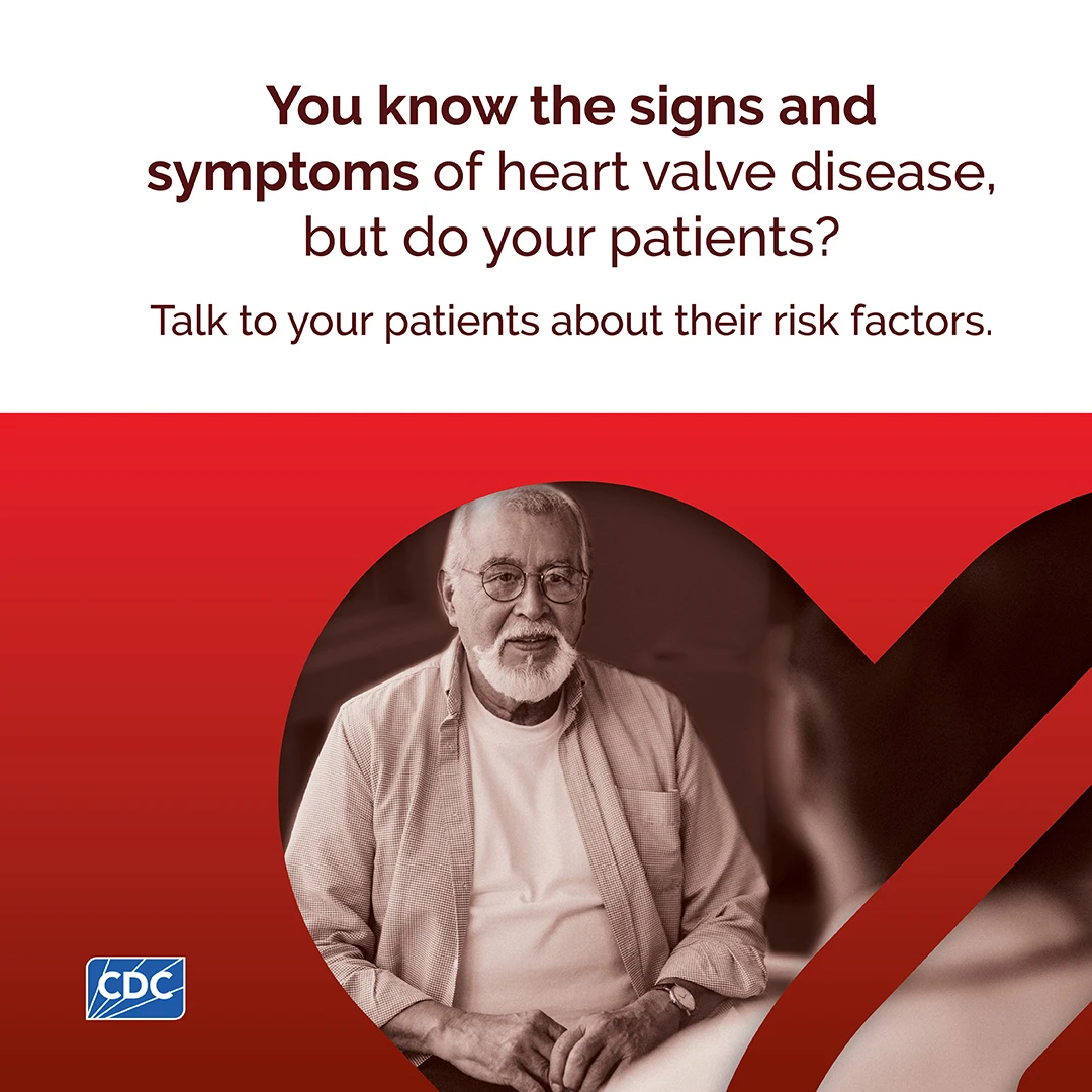 Know the Signs and Symptoms - Instagram (1080x1080) You know the signs and symptoms of heart valve disease, but do your patients? Talk to your patients about their risk factors.