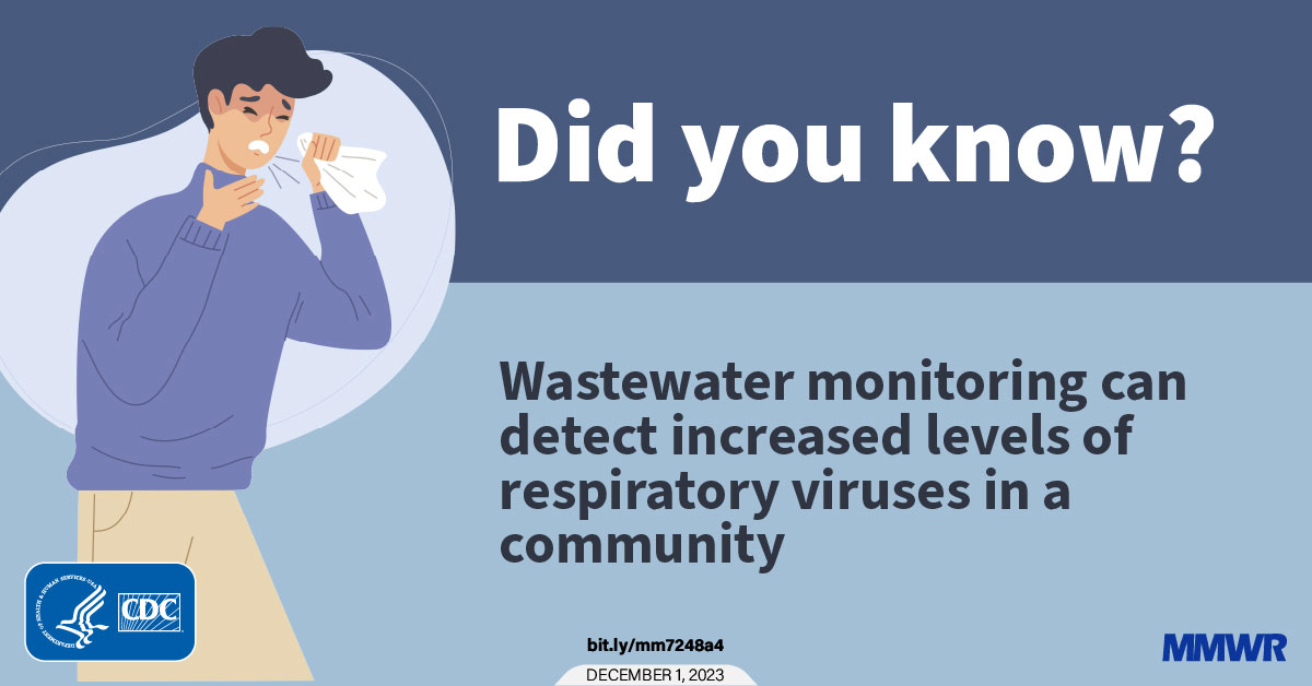 Did you know? Wastewater monitoring can detect increased levels of respiratory viruses in a community.