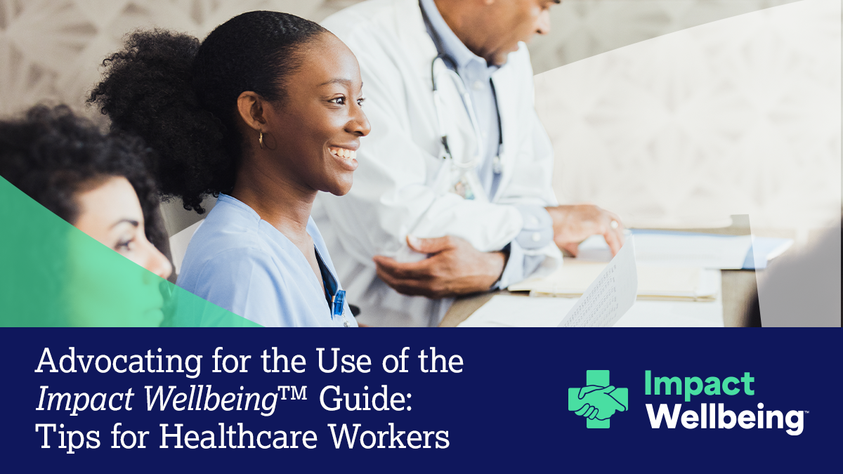 Advocating for Impact Wellbeing Guide hero Smiling healthcare worker in scrubs with text "Advocating for the Use of the Impact Wellbeing Guide: Tips for Healthcare Workers"