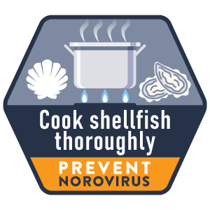 prevent-noro-shellfish-badge.png Cook shellfish thoroughly, norovirus prevention badge