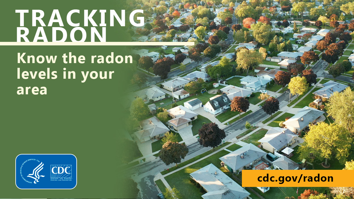 Tracking Radon Ariel view of a residential neighborhood with text that reads "Tracking Radon: Know the radon levels in your area." at the bottom left corner is the CDC logo and at the bottom right is the text "cdc.gov/radon"