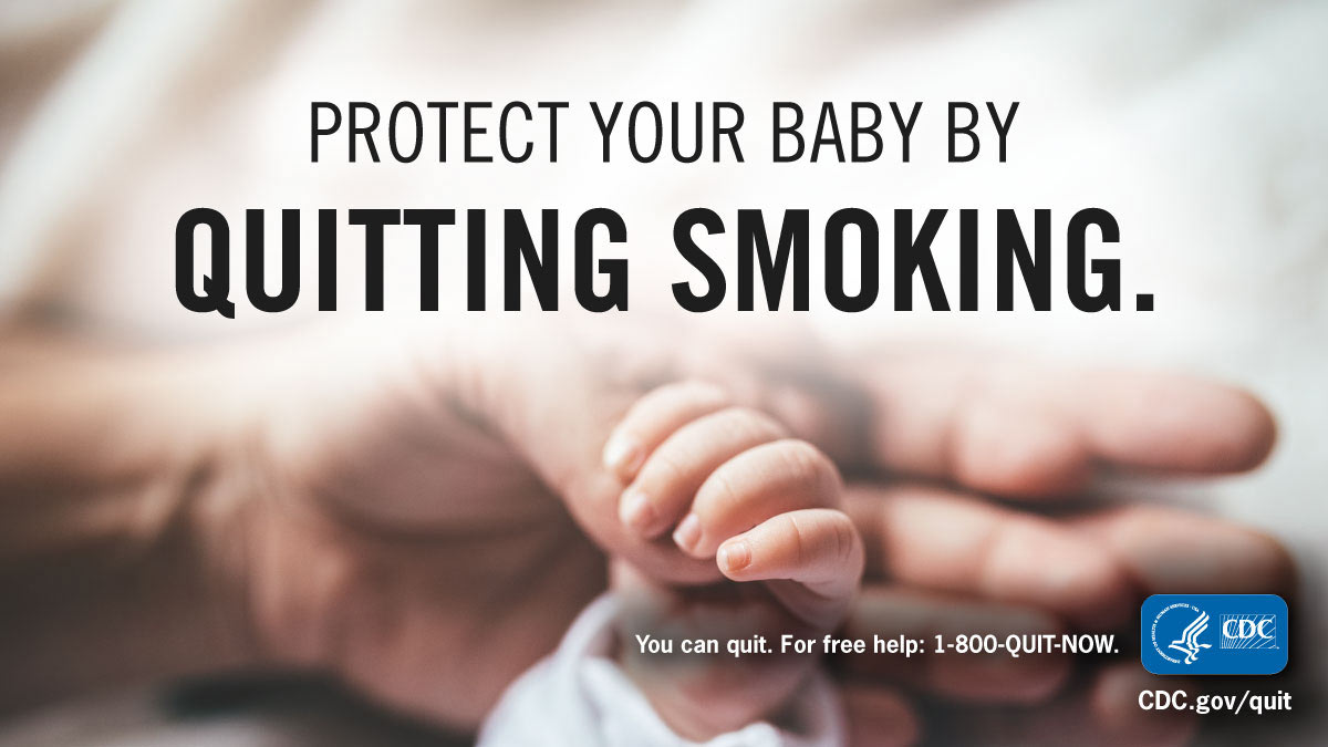 cdc-osh-protect-your-baby-by-quitting-smoking Protect your baby by quitting smoking. You can quit. For free help: 1-800-QUIT-NOW. CDC.gov/quit.